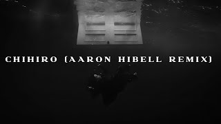 CHIHIRO Aaron Hibell Remix [upl. by Agemo]