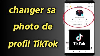 Comment changer sa photo de profil TikTok  Changer limage de profil TikTok [upl. by Elephus]