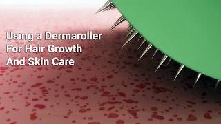 Using a DermaRoller For Hair Growth And Skin Care [upl. by Qifar]