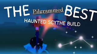 THE BEST HAUNTED SCYTHE BUILD 🩸pilgrammed [upl. by Daggna]