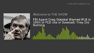 FBI Agent Greg Stejskal Warned MLB in 1994 of PED Use in Baseball They Did Nothing [upl. by Madoc617]