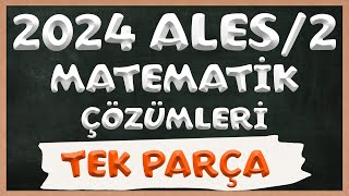 2024 ALES2 Matematik Soruları ve Çözümleri  TEK PARÇA [upl. by Nove]