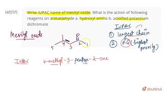 Write IUPAC name of mesityl oxide What is the action of following reagents on acetaldehyde a h [upl. by Gentille484]