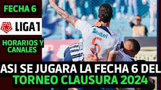 PROGRAMACION FECHA 6 DEL TORNEO CLAUSURA LIGA 1 2024  HORARIOS Y CANALES FECHA 6 LIGA 1 2024 PERU [upl. by Mossberg59]