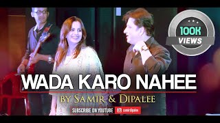 Wada Karo Nahee Chhodogi Tum Mera Saath  Samir amp Dipalee  Live In Mumbai [upl. by Elatia656]