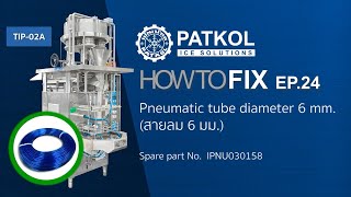 Patkol Ice Packing Machine Howtofix EP24 TIP02A quotPneumatic tube diameter 6 mm” [upl. by Carolann]