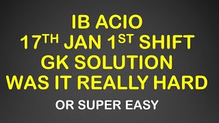 IB ACIO 17th JAN 1st Shift GK Complete Detailed Solution [upl. by Etnovahs761]