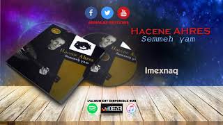 HACENE AHRES SEMMAH γAM♫ IMEXNAQ ♫  Officiel Audio [upl. by Zildjian]