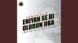 Eniyan Se Bi Olorun Oba Amapiano Version [upl. by Annahoj]