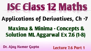 ISC Class 12 Maths  AOD  Ch 7  Maxima amp Minima  Concepts  ML Aggarwal Ex76 1  8 [upl. by Udall]