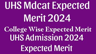 UHS Mdcat Expected Merit 2024  College Wise Expected Merit  UHS Admission 2024 [upl. by Arrimat]