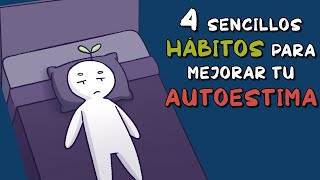 4 sencillos hábitos para mejorar tu AUTOESTIMA [upl. by Lightfoot392]