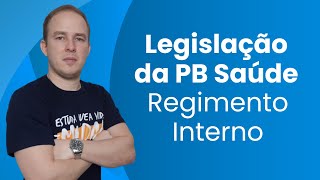 REGIMENTO INTERNO DA PB SAÚDE PARTE 1 [upl. by Ahseyi784]