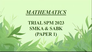 Trial SPM Mathematics  SMKA amp SABK 2023  Paper 1 [upl. by Kinzer363]