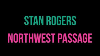 Stan Rogers  Northwest Passage Karaoke [upl. by Seiden]