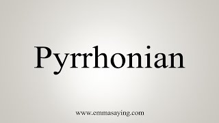 How To Say Pyrrhonian [upl. by Ardnael]