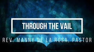 Through The Vail Rev Manny De La Roa Pastor [upl. by Jinny]