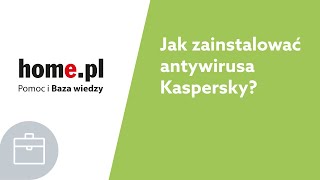 Jak zainstalować i aktywować antywirusa Kaspersky [upl. by Naida]