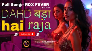 Dard bada hai raja  Rdx Fever Song  Hip Hop Song  Song 2024  love Song  New song [upl. by Arotal237]