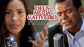 Deus Muda Cativeiro  Amanda Wanessa feat Ricardo Machado Voz e Piano 52 [upl. by Lewes]