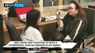 Magiinang may problema sa mata na Hypertropria agad na pinasuri ni Ate Sarah  iNews Pasig [upl. by Blaseio]