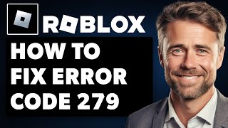 How To Fix Roblox Error Code 279 Full 2024 Guide [upl. by Profant577]