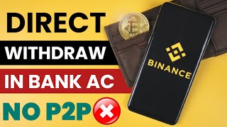 Binance Withdrawal to Bank Account Directly 2024  Without P2P  Withdraw USDT to INR From Binance [upl. by Drain]