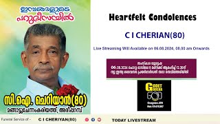 FUNERAL  C I CHERIAN80  06082024  LIVE STREAMING [upl. by Anama]