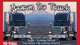 Yaaran Da Truck Kuldeep Manak TRAP MIX by Lakshay Popular Punjabi Songs  Punjabi Remix Song 2017 [upl. by Akirrehs358]