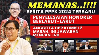 MEMANAS‼‼Berita PPPK 2024 Terbaru II PENYELESAIAN HONORER BERLARUTLARUT ANGGOTA DPR MARAH [upl. by Rihana]