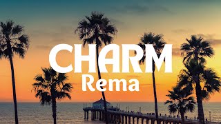 Charm  Rema Lyrics [upl. by Graniela456]