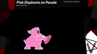 Pink Elephants on Parade Dumbo  VocaloXx Remix [upl. by Roxane874]