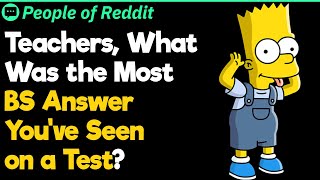 Teachers What Was the Most BS Answer You’ve Seen on a Test  School Stories 77 [upl. by Reffinnej]