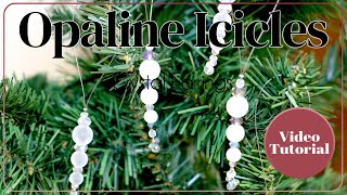 Opaline Icicle Decorations Tutorial [upl. by Ainoloppa828]