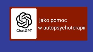 Czat GPT jako pomoc w autopsychoterapii [upl. by Jarib838]