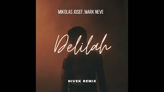 Mikolas Josef Mark Neve  Delilah NIVEK REMIX [upl. by Nodlehs287]