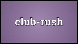 Clubrush Meaning [upl. by Ariaes39]