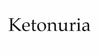 How to Pronounce Ketonuria [upl. by Ennaehr]