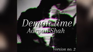 ▪︎ Demon time  Aaryan Shah slowedampreverb Female version no 2 ▪︎ [upl. by Anniroc]