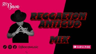 MIX REGGAETON OLD SCHOOL  ANTIGUO  DJ BACAPara Recordar Viejos tiempos [upl. by Limhaj802]