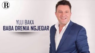 Ylli Baka  Baba Drenia Ngjeqar Official Song [upl. by Notnats67]