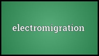 Electromigration Meaning [upl. by Atinev]