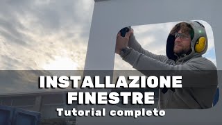 TUTORIAL COMPLETO installazione finestre su furgone camperizzato [upl. by Suivatnad]