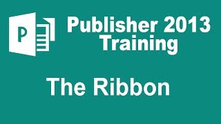 Microsoft Publisher 2013 Training  The Ribbon [upl. by Anaitsirhc]