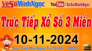 Xổ Số Minh Ngọc Trực Tiếp Xổ Số Ngày 10112024 KQXS Miền Nam XSMN Miền Trung XSMT Miền Bắc XSMB [upl. by Dearden]