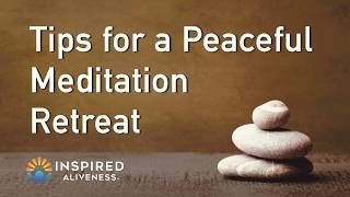 Essential Tips for a Peaceful and Transformative Meditation Retreat [upl. by Harriette]