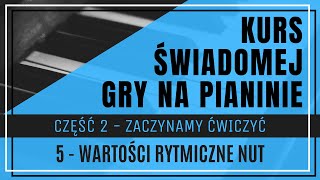 Część 2 Lekcja 5 Wartości rytmiczne nut  ćwiczenia z wartości nut Ćwiczenia rytmiczne pianino [upl. by Pontias]