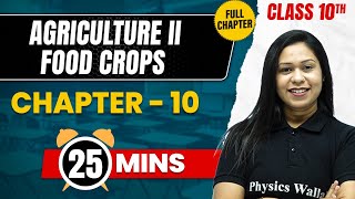 AGRICULTURE II  FOOD CROPS in 25 Mins  Complete Chapter Mind Map  Class 10 ICSE GEOGRAPHY [upl. by Meldon]