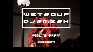 Sfera Ebbasta  Figli Di Papà Wet Soup amp DJ Smesh Remix [upl. by Gretna]