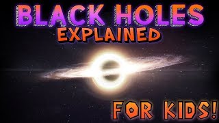 Black Holes Explained for Kids [upl. by Eyoj965]